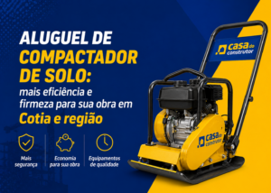 Aluguel de Compactador de Solo em Cotia, Carapicuíba, Itapevi e Jandira